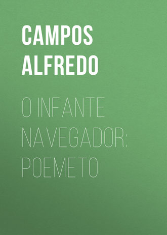Campos Alfredo. O Infante Navegador: Poemeto