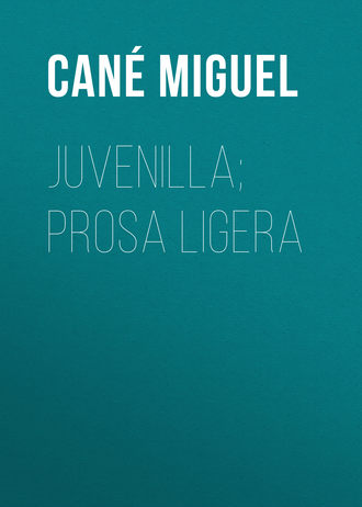 Cané Miguel. Juvenilla; Prosa ligera