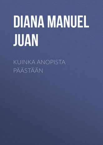 Diana Manuel Juan. Kuinka anopista päästään