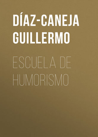 Díaz-Caneja Guillermo. Escuela de Humorismo