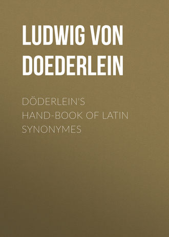 Ludwig von Doederlein. Döderlein's Hand-book of Latin Synonymes