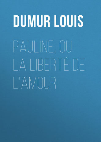 . Pauline, ou la liberté de l'amour