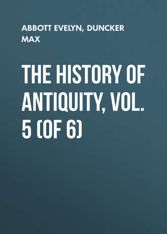 Abbott Evelyn. The History of Antiquity, Vol. 5 (of 6)