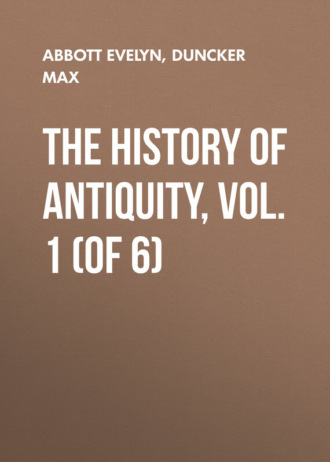 Abbott Evelyn. The History of Antiquity, Vol. 1 (of 6)