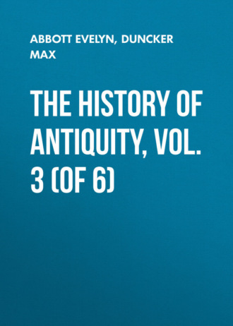 Abbott Evelyn. The History of Antiquity, Vol. 3 (of 6)
