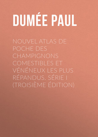 Dumée Paul. Nouvel atlas de poche des champignons Comestibles et Vénéneux les plus répandus. Série I (Troisième édition)