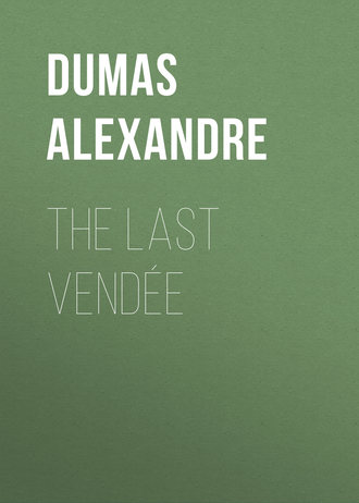 Александр Дюма. The Last Vendée