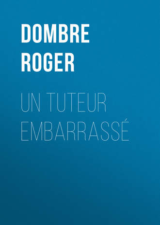 . Un tuteur embarrassé