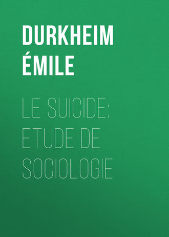 Durkheim Émile. Le Suicide: Etude de Sociologie