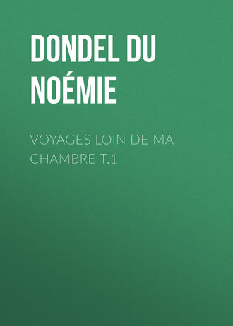 Dondel Du Faouëdic Noémie. Voyages loin de ma chambre t.1