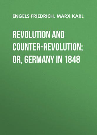 Engels Friedrich. Revolution and Counter-Revolution; Or, Germany in 1848
