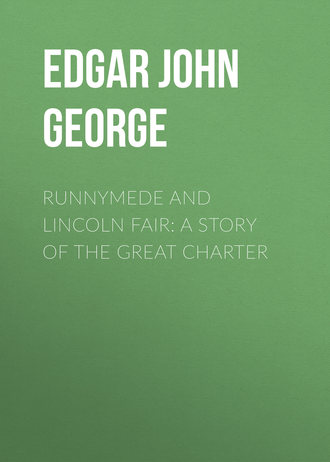. Runnymede and Lincoln Fair: A Story of the Great Charter