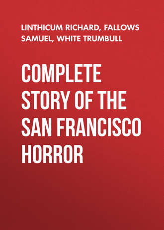 White Trumbull. Complete Story of the San Francisco Horror