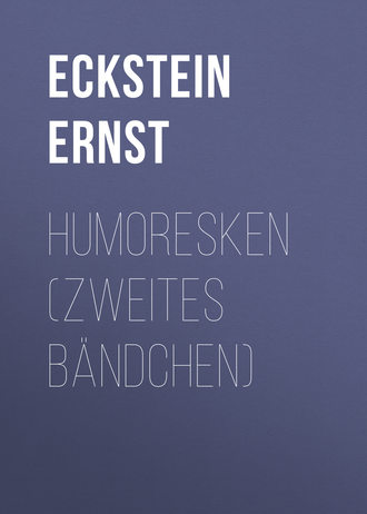 Eckstein Ernst. Humoresken (Zweites Bändchen)