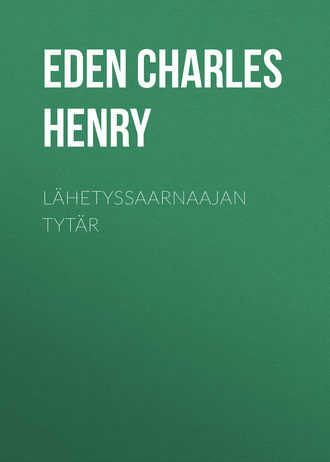 Eden Charles Henry. Lähetyssaarnaajan tytär