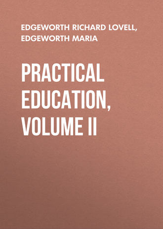 Edgeworth Richard Lovell. Practical Education, Volume II