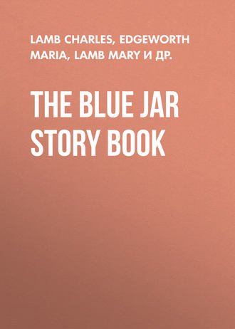 Mant Alicia Catherine. The Blue Jar Story Book