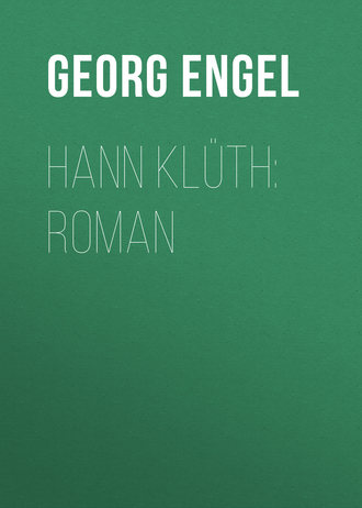 Georg Engel. Hann Klüth: Roman