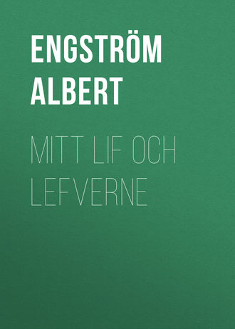 Engström Albert. Mitt lif och lefverne