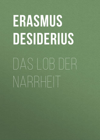 . Das Lob der Narrheit