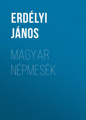 . Magyar népmesék