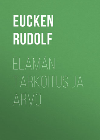 Eucken Rudolf. Elämän tarkoitus ja arvo