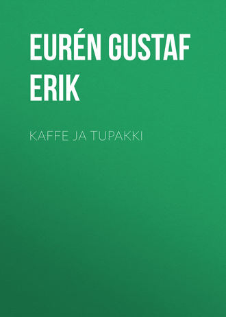Eurén Gustaf Erik. Kaffe ja Tupakki