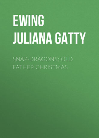 . Snap-Dragons; Old Father Christmas