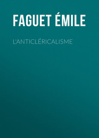 Faguet Émile. L'Anticléricalisme