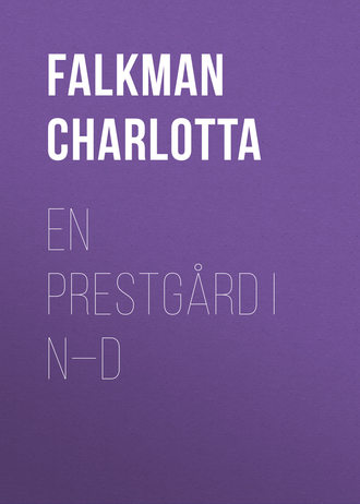 Falkman Charlotta. En prestgård i N—d