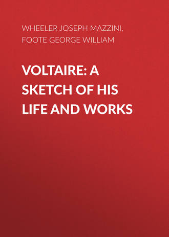 . Voltaire: A Sketch of His Life and Works