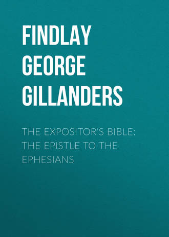 . The Expositor's Bible: The Epistle to the Ephesians