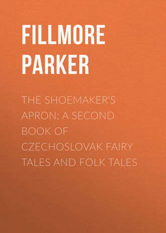 . The Shoemaker's Apron: A Second Book of Czechoslovak Fairy Tales and Folk Tales