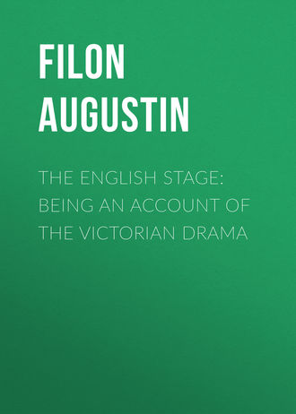 . The English Stage: Being an Account of the Victorian Drama