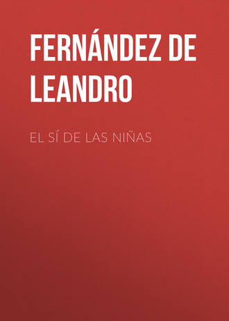 Fernández de Moratín Leandro. El sí de las niñas