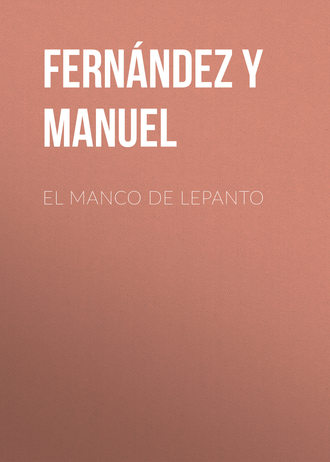 Fernández y González Manuel. El manco de Lepanto