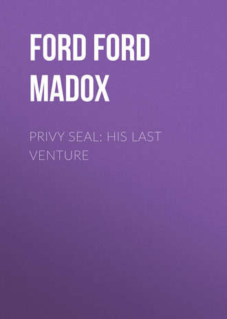 . Privy Seal: His Last Venture