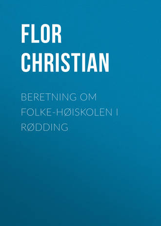 Flor Christian. Beretning om Folke-Høiskolen i Rødding
