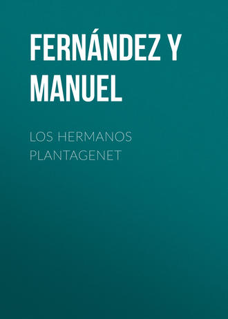 Fernández y González Manuel. Los hermanos Plantagenet