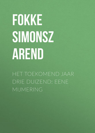 . Het toekomend jaar drie duizend: Eene mijmering