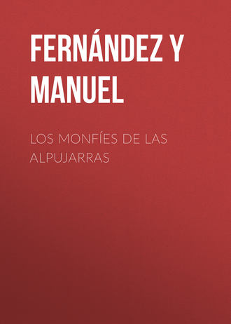 Fernández y González Manuel. Los monfíes de las Alpujarras