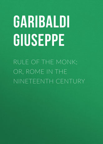 . Rule of the Monk; Or, Rome in the Nineteenth Century