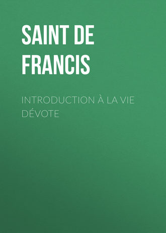 Saint de Sales Francis. Introduction à la vie dévote