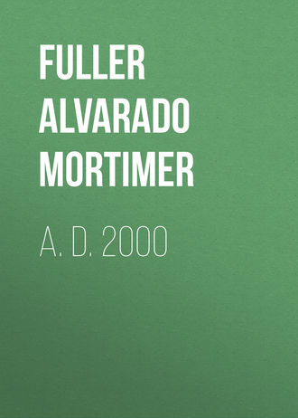 Fuller Alvarado Mortimer. A. D. 2000
