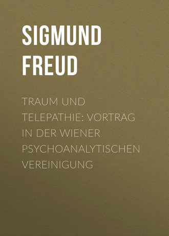 . Traum und Telepathie: Vortrag in der Wiener psychoanalytischen Vereinigung