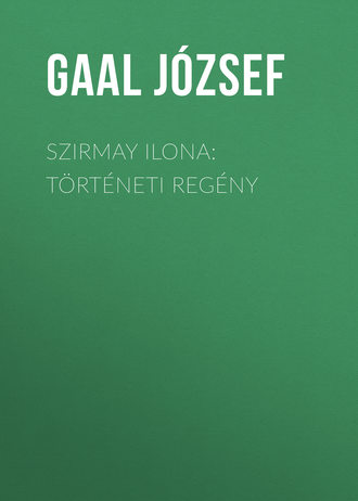 Gaal József. Szirmay Ilona: Történeti regény