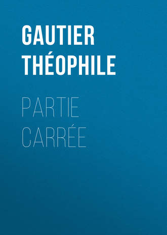 Gautier Théophile. Partie carrée
