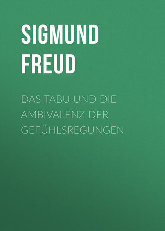. Das Tabu und die Ambivalenz der Gefühlsregungen