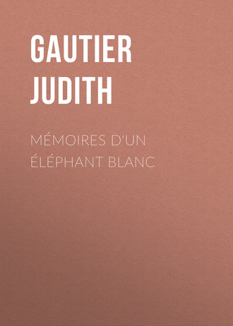 Gautier Judith. Mémoires d'un Éléphant blanc