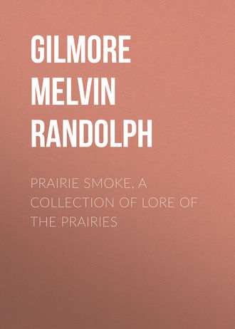 Gilmore Melvin Randolph. Prairie Smoke, a Collection of Lore of the Prairies